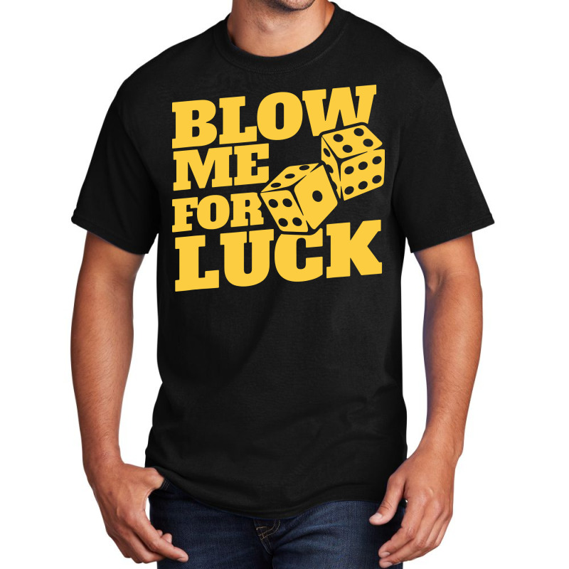 Blow Me For Luck Basic T-shirt by bimobimo | Artistshot