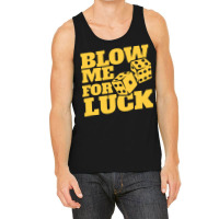 Blow Me For Luck Tank Top | Artistshot