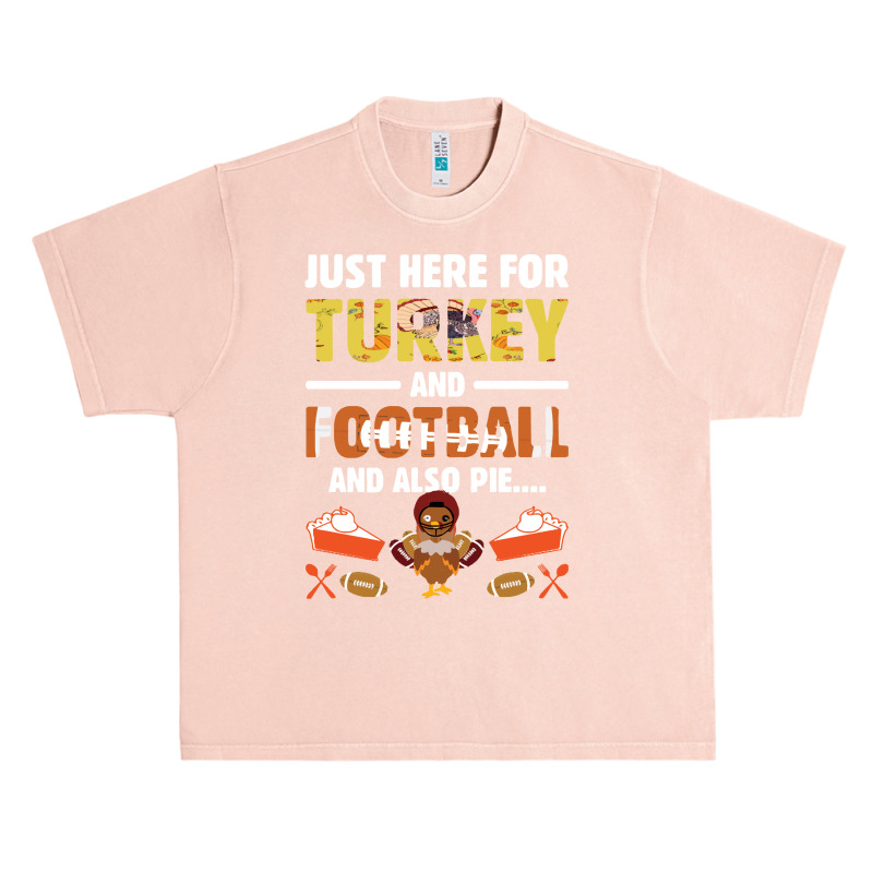 Thanksgiving Turkey Just Here For Turkey And Football And Also Pie Urban Heavy T-shirt | Artistshot