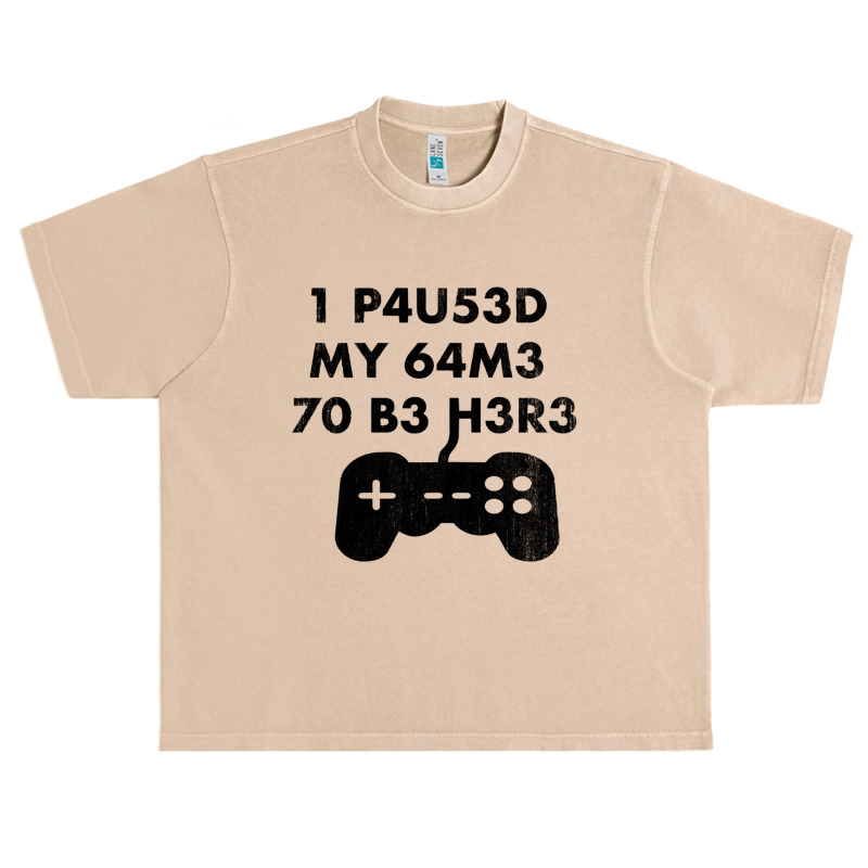 I Paused My Game To Be Here Leet Code Style  1 P4u53d My 64m3 70 B3 H3 Urban Heavy T-shirt by MONIQUEWORTH | Artistshot