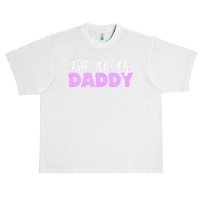 Fill Me Up Daddy Sexy Ddlg Bdsm Kinky Submissive Dominant Urban Heavy T-shirt | Artistshot