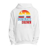 Dominate Or Drown Water Polo Athlete Pullover Hoodie Urban Pullover Hoodie | Artistshot