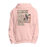 Mentally Ill But Totally Chill Urban Pullover Hoodie | Artistshot