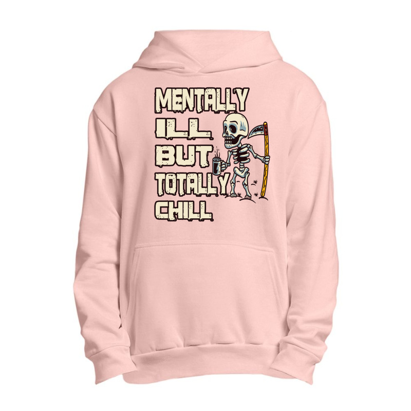 Mentally Ill But Totally Chill Urban Pullover Hoodie | Artistshot