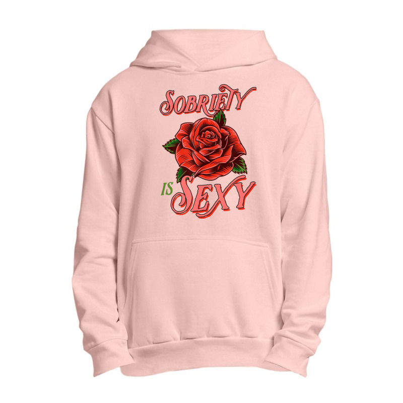 Sobriety Is Sexy Inspirational Recovery Sober Quote Rose Urban Pullover Hoodie | Artistshot