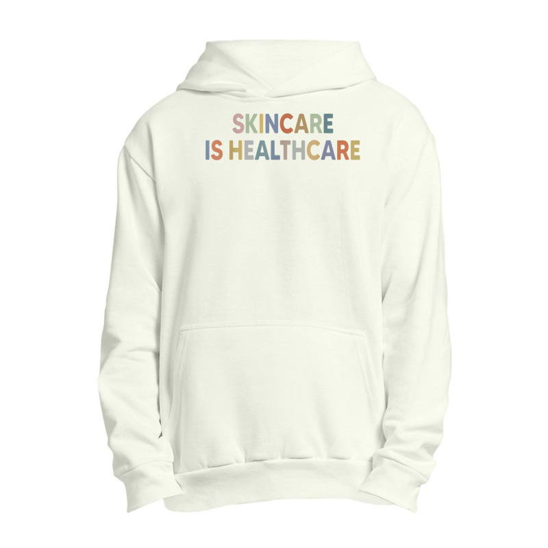 Skincare Is Healthcare Skin Esthetician Skincare T Shirt Urban Pullover Hoodie | Artistshot