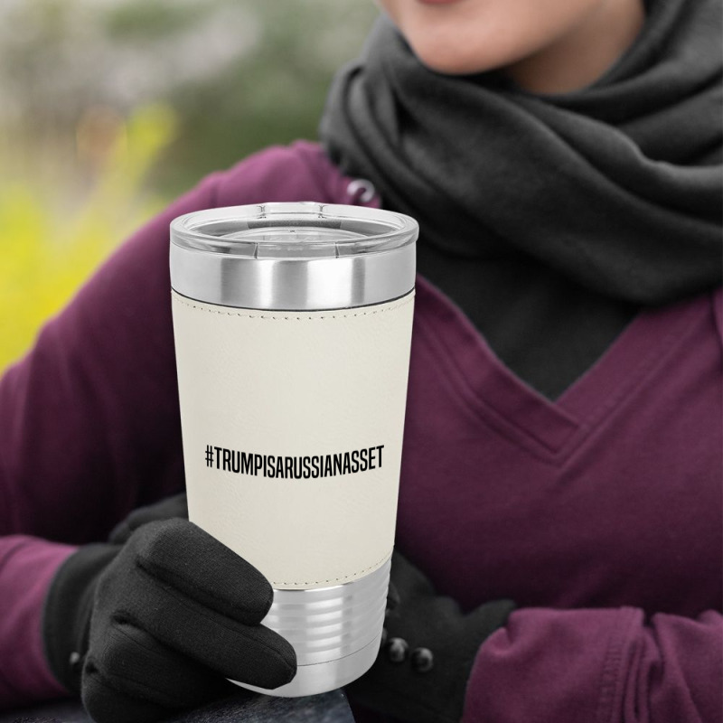 Trump Is Russian Asset Leatherette Tumbler | Artistshot