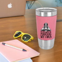 Don't Talk To Me Until I've Pondered Leatherette Tumbler | Artistshot