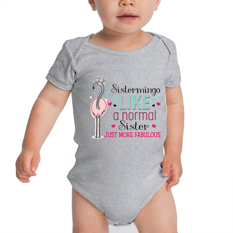 Sistermingo Like A Normal Sister Only More Fabulous Baby Bodysuit by vip.pro123 | Artistshot