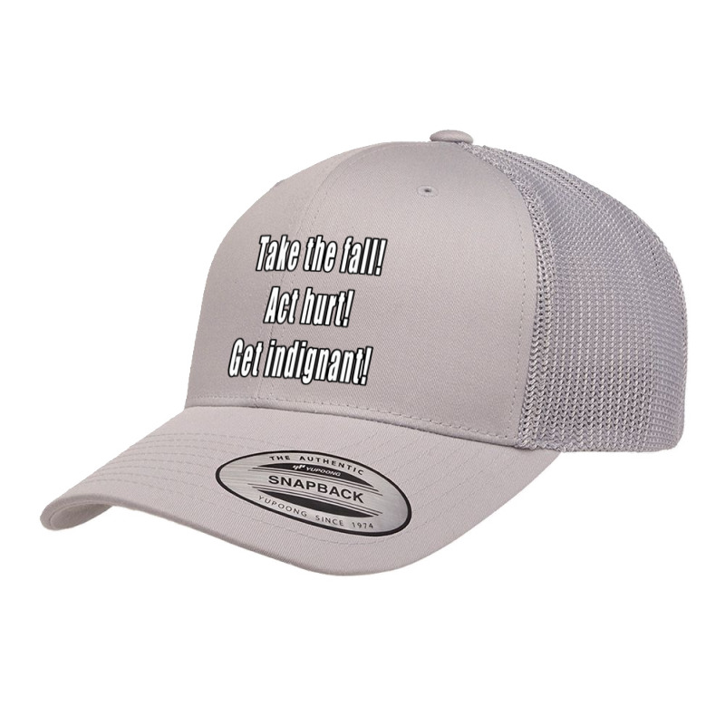 Take The Fall! Act Hurt! Get Indignant! Retro Trucker Cap by pundibos | Artistshot