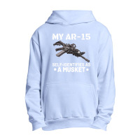 My Ar-15 Self-identifies As A Musket Urban Pullover Hoodie | Artistshot