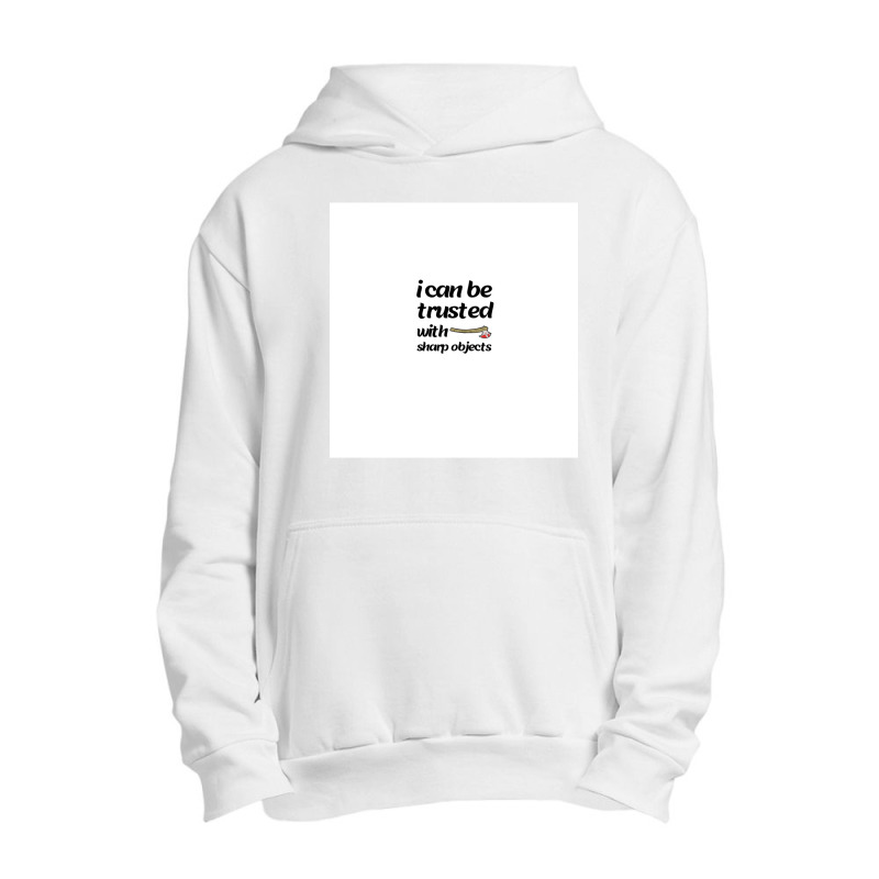 I Can Be Trusted With Sharp Objects Chiffon Top Urban Pullover Hoodie | Artistshot