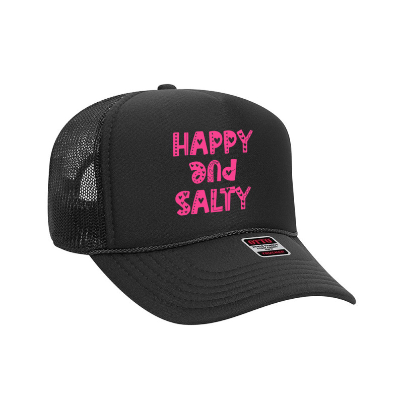 Happy And Salty Pink Foam Trucker Hat | Artistshot