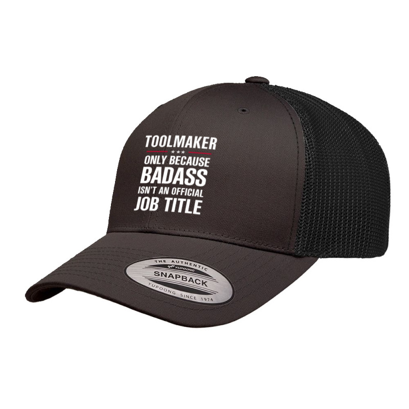 Toolmaker Because Badass Isn't A Job Title Cool Gift Retro Trucker Cap by thanchashop | Artistshot