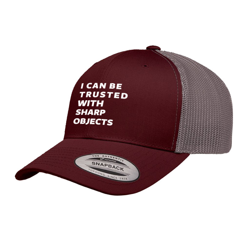 I Can Be Trusted With Sharp Objects Retro Trucker Cap | Artistshot