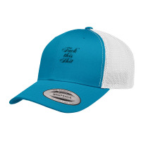 Fuck This Shit Retro Trucker Cap | Artistshot