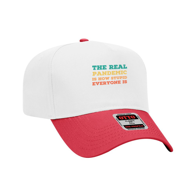 Vintage The Real Pandemic Is How Stupid Everyone Is Tee Premium T Shir Adjustable Baseball Cap | Artistshot