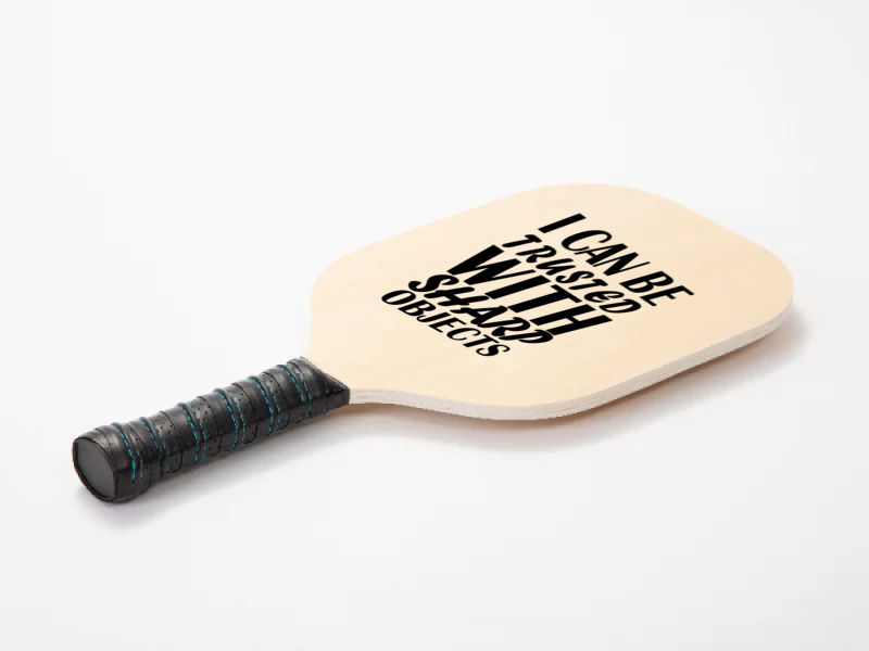 I Can Be  Trusted  With Sharp  Objects Pickleball Paddle | Artistshot