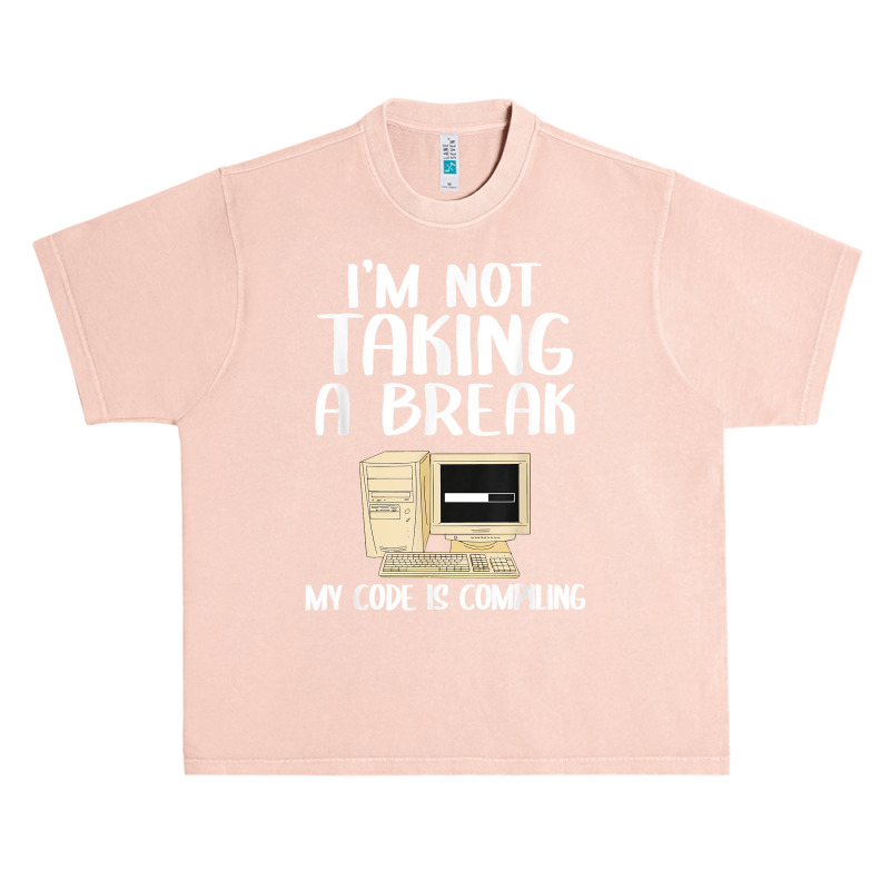 I'm Not Taking A Break My Code Is Compiling Coder Programmer Urban Heavy T-shirt | Artistshot