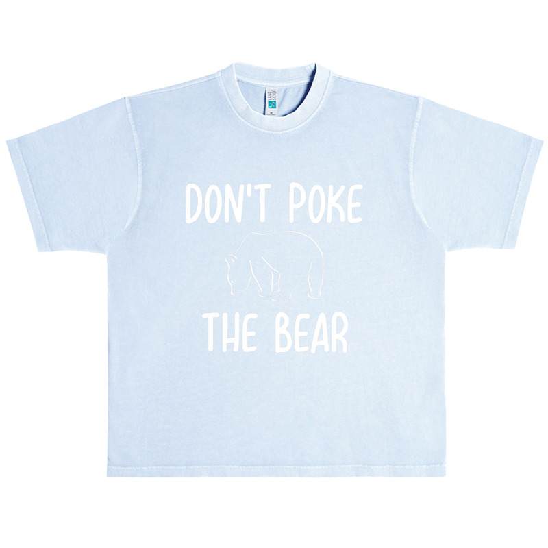 Don't Poke The Bear Joke Sarcastic Family Urban Heavy T-shirt | Artistshot