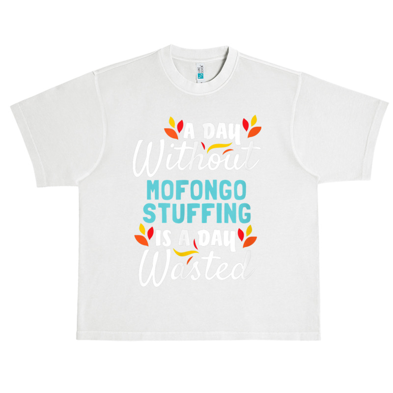 Day Without Mofongo Stuffing Is Day Wasted Thanksgiving Urban Heavy T-shirt by Outpost | Artistshot