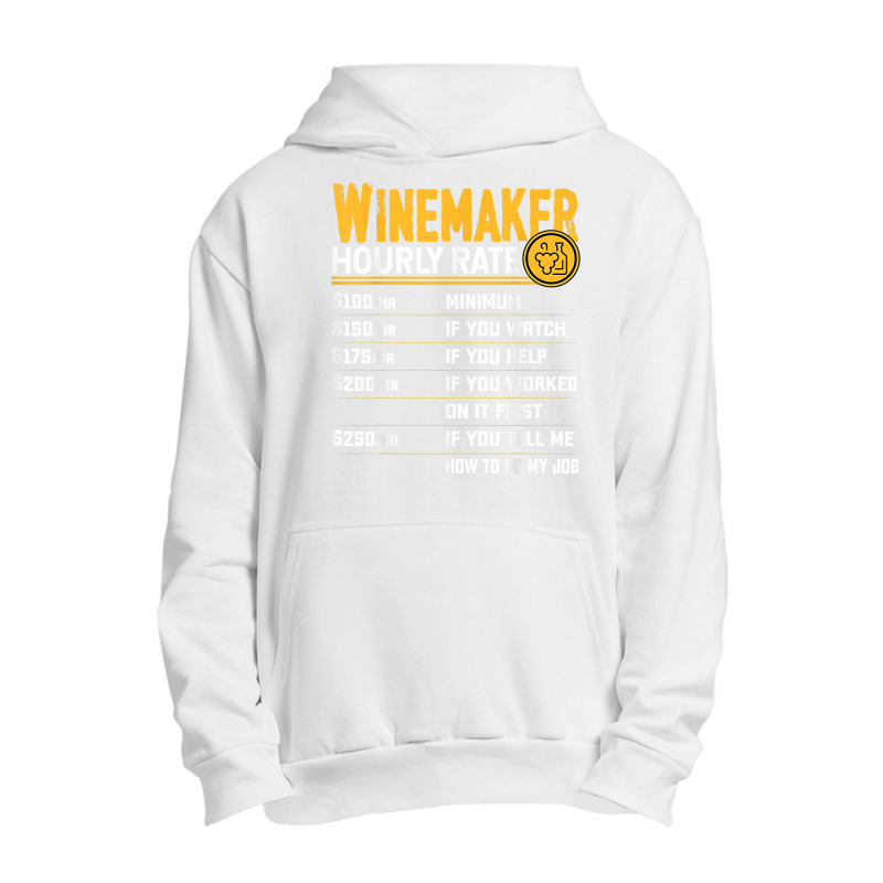 Winemaker Hourly Rate Funny Winemaking Winemaker Wine Lover T Shirt Urban Pullover Hoodie | Artistshot