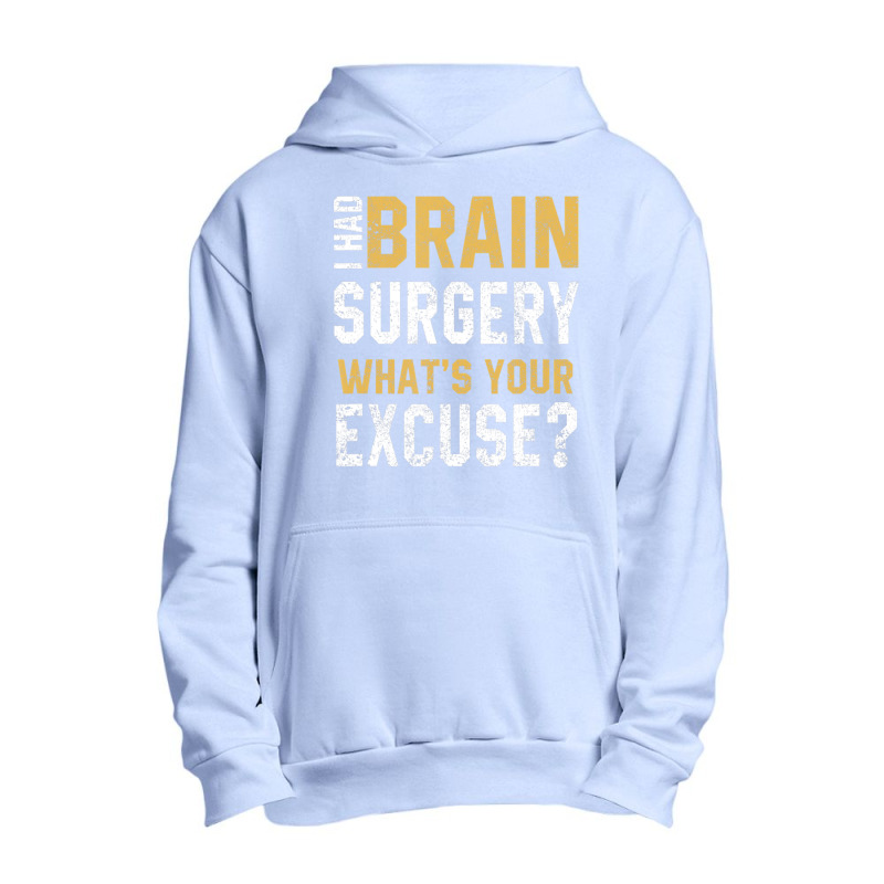 I Had Brain Surgery What's Your Excuse Motivational Recovery Urban Pullover Hoodie | Artistshot