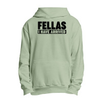 Fellas, I Have Arrived T Shirt Urban Pullover Hoodie | Artistshot