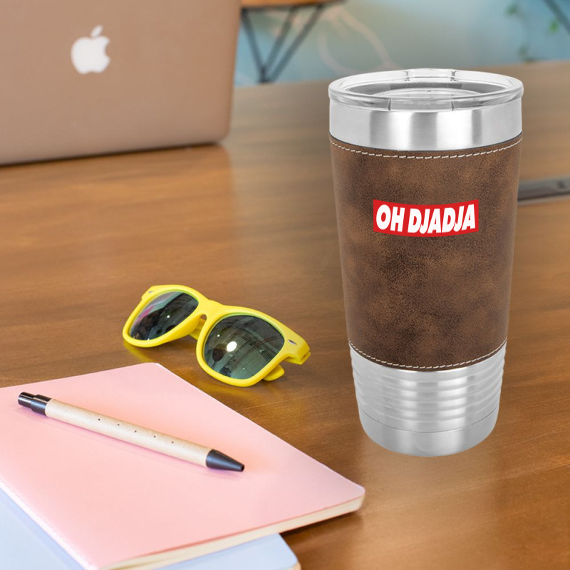 Oh Djadja Leatherette Tumbler | Artistshot