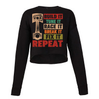 Mechanic Build It Tune It Race It Break It Fix It Repeat Retro Vintage Cropped Sweater | Artistshot
