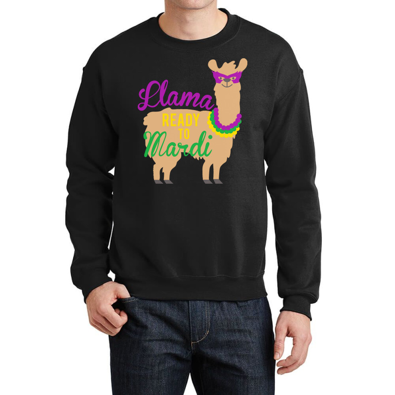 Mardi Gras T  Shirt Llama Ready To Mardi Gras Funny Llama Lover T  Shi Crewneck Sweatshirt | Artistshot