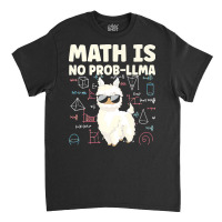 Math Is No Prob Lllma Llama T  Shirt Classic T-shirt | Artistshot