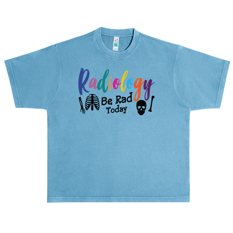 Radiology Be Rad Today R Ray Rad Tech Sweatshirt Urban Heavy T-shirt by pofijinashu | Artistshot