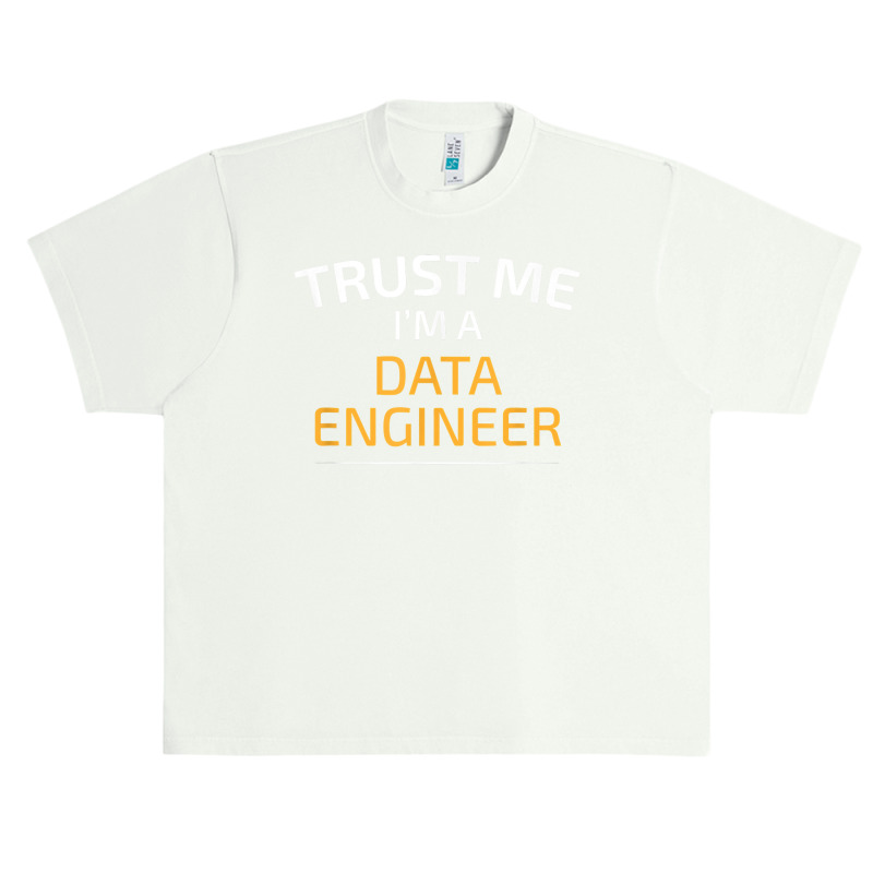 Trust Me I Am A Data Engineer   Data Science T Shirt Urban Heavy T-shirt | Artistshot