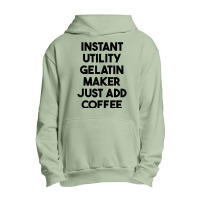 Instant Utility Gelatin Maker Just Add Coffee T Shirt Urban Pullover Hoodie | Artistshot