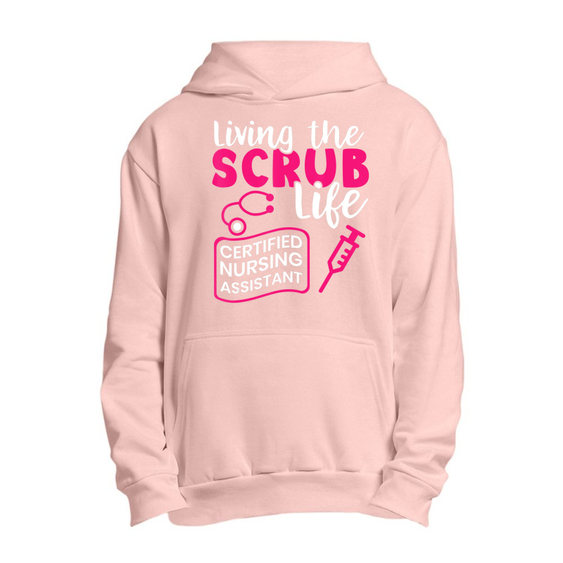 Living The Scrubs Life Certified Nursing Assistant Cna Urban Pullover Hoodie by cm-arts | Artistshot