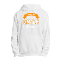 Mens I Am Not God But As A Uncle I Am Divine Niece Uncle T Shirt Urban Pullover Hoodie | Artistshot