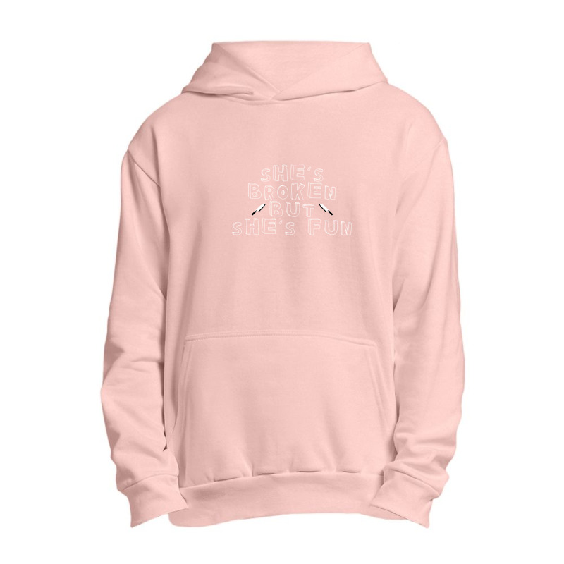 She's Broken But She's Fun Urban Pullover Hoodie | Artistshot