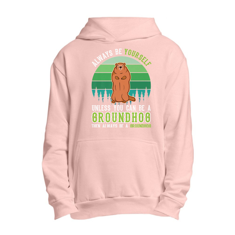 Always Be Yourself Groundhog Day Woodchuck Marmot Premium T Shirt Urban Pullover Hoodie by cm-arts | Artistshot