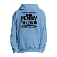 You Remind Me Of A Penny Two Faced And Not Worth Much T Shirt Urban Pullover Hoodie | Artistshot