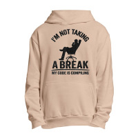 I'm Not Taking A Break My Code Is Compiling Coder Programmer Urban Pullover Hoodie | Artistshot