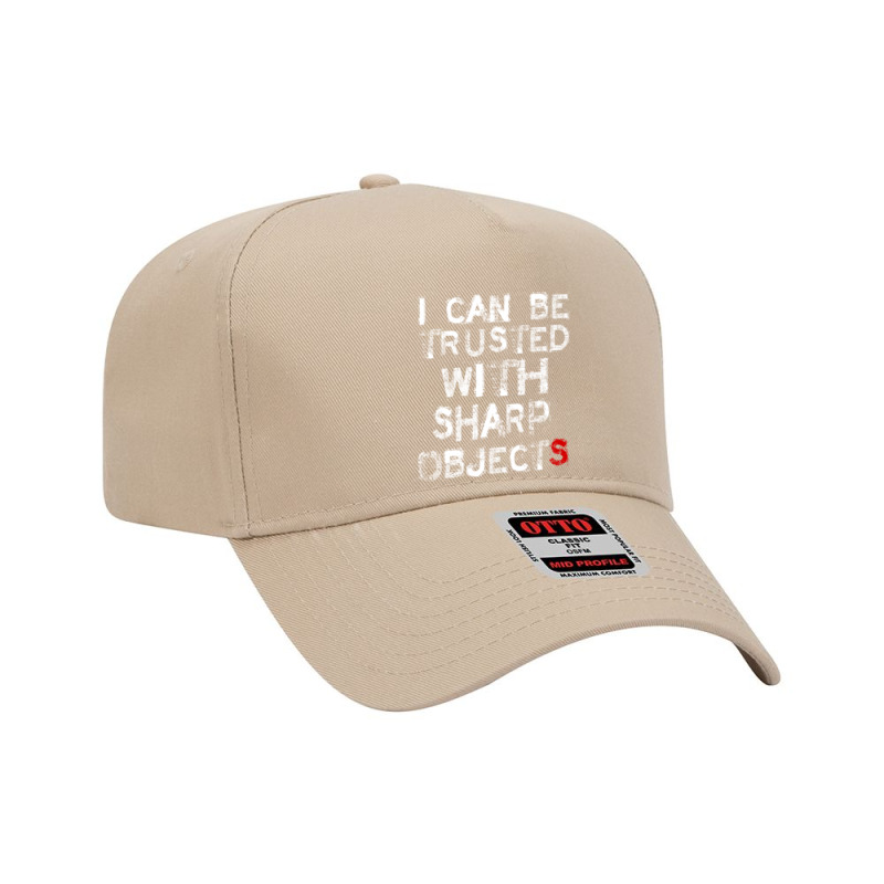 I Can Be Trusted With Sharp Objects  (6) Adjustable Baseball Cap | Artistshot