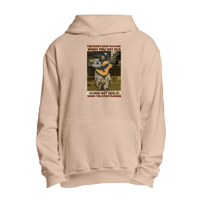 You Don't Stop Playing When You Get Old   Man With Guitar   Guitarist  Urban Pullover Hoodie | Artistshot