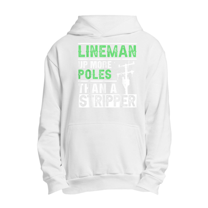 Lineman Up More Poles Than A Stripper Electrician Lineworker Urban Pullover Hoodie | Artistshot