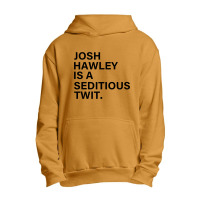 Funny Quote Josh Hawley Is A Seditious Twit Urban Pullover Hoodie | Artistshot