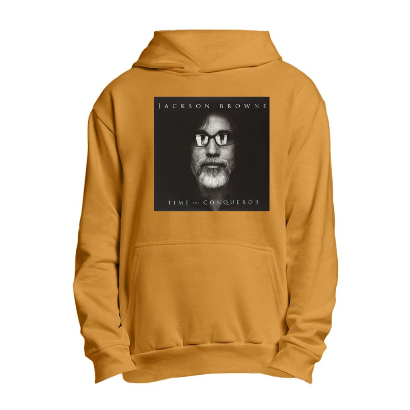 Time The Conqueror By Jackson Browne Urban Pullover Hoodie | Artistshot