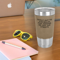 Shout Out To Sidewalks For Keeping Me Off The Streets Joke Tank Top Leatherette Tumbler | Artistshot