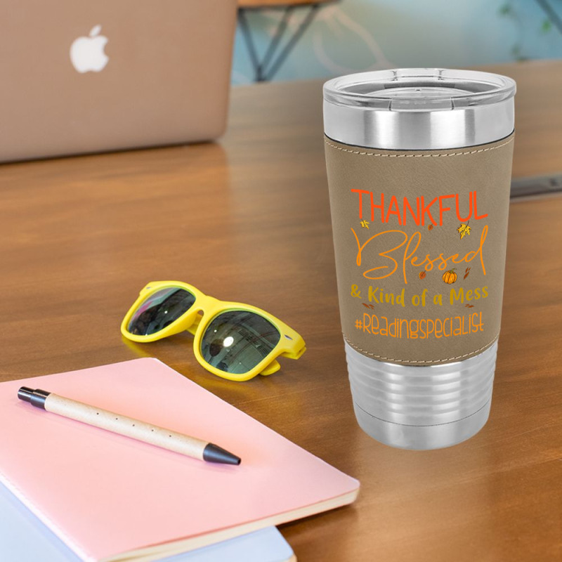 Reading Specialist Thankful Blessed And Kind Of A Mess Leatherette Tumbler | Artistshot