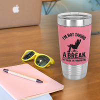 I'm Not Taking A Break My Code Is Compiling Coder Programmer Leatherette Tumbler | Artistshot