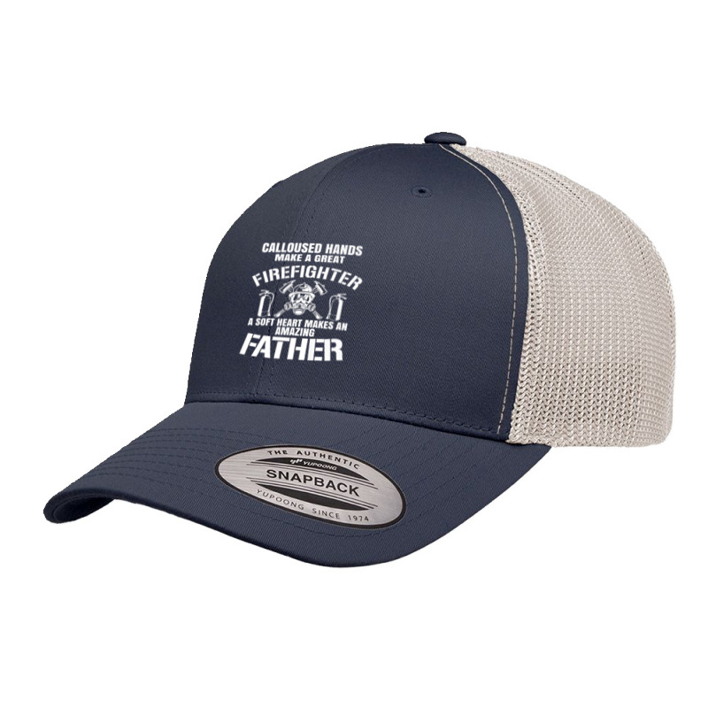 Calloused Hands Make Great Firefighter A Soft Heart A Father Premium Retro Trucker Cap | Artistshot